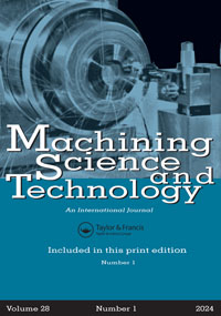 Cover image for Machining Science and Technology, Volume 28, Issue 1