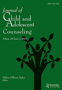 Cover image for Journal of Child and Adolescent Counseling, Volume 10, Issue 1