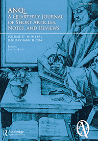 Cover image for ANQ: A Quarterly Journal of Short Articles, Notes and Reviews, Volume 37, Issue 1