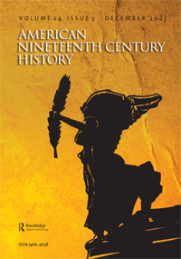 Cover image for American Nineteenth Century History, Volume 24, Issue 3, 2023