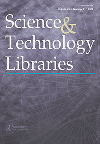 Cover image for Science & Technology Libraries, Volume 43, Issue 2, 2024