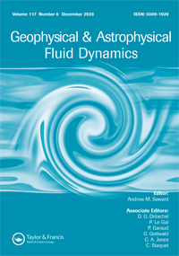 Cover image for Geophysical & Astrophysical Fluid Dynamics, Volume 117, Issue 6, 2023
