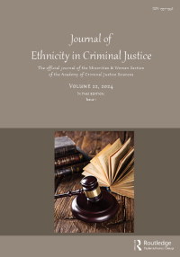 Cover image for Journal of Ethnicity in Criminal Justice, Volume 22, Issue 1, 2024