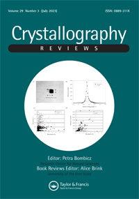 Cover image for Crystallography Reviews, Volume 29, Issue 3, 2023