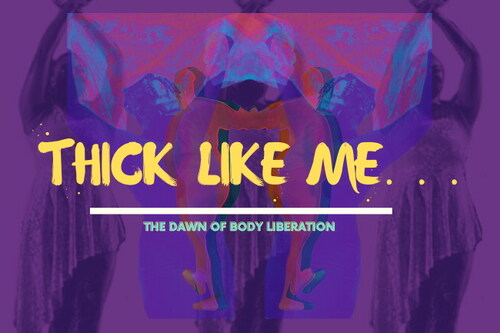 Thick Like Me: The Dawn of Body Liberation, designed by Jazelynn Goudy.