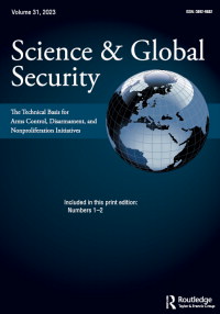 Cover image for Science & Global Security, Volume 31, Issue 1-2, 2023