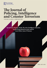 Cover image for Journal of Policing, Intelligence and Counter Terrorism, Volume 19, Issue 1, 2024